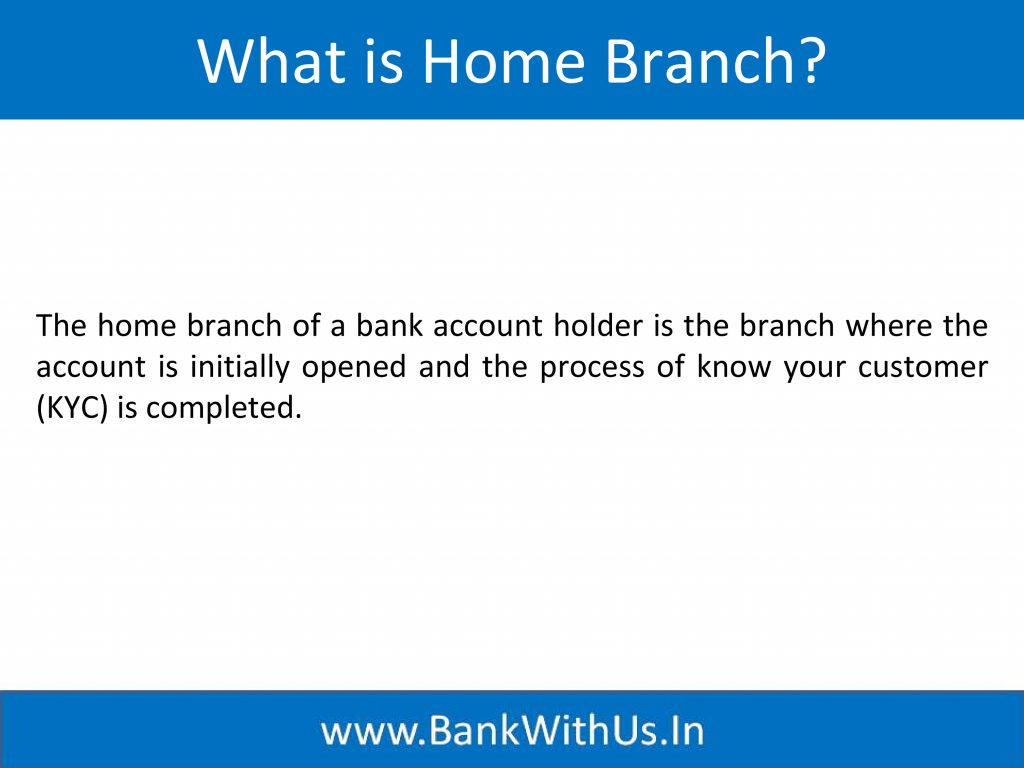 What is Home Branch?