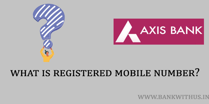 What is the Registered Mobile Number in Axis Bank?