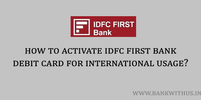 Activate IDFC First Bank Debit Card for International Usage