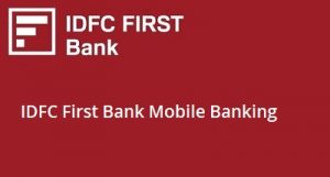 IDFC First Bank Mobile Banking Application