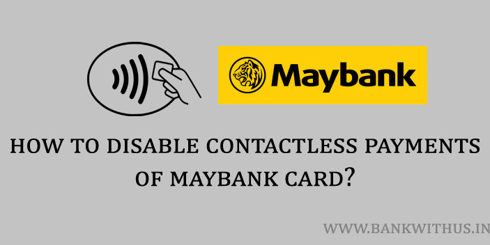 Steps to Disable Contactless Payments of Maybank Debit and Prepaid Card