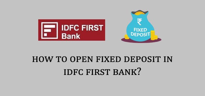 How to Open Fixed Deposit in IDFC First Bank?