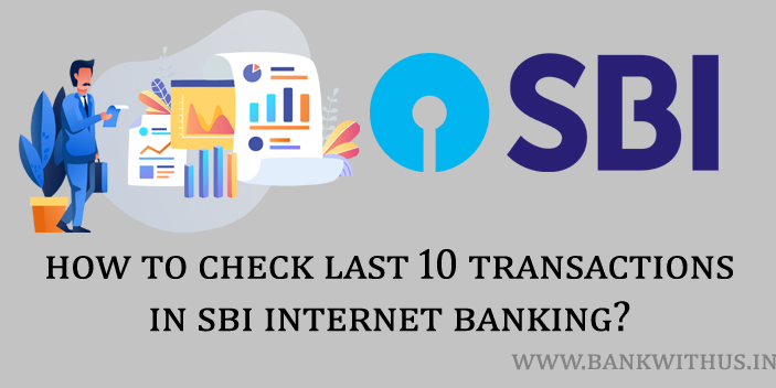 Steps to Check the Last 10 Transactions in SBI Internet Banking