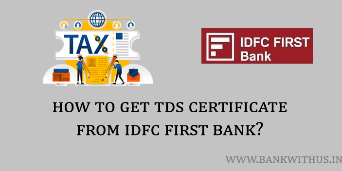 Steps to Get TDS Certificate from IDFC First Bank