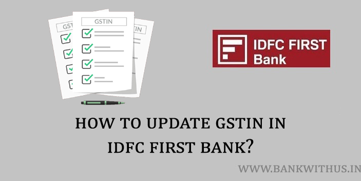 Steps to Update GSTIN in IDFC First Bank