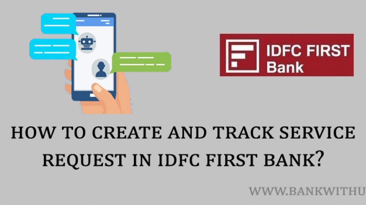 How To Create And Track Service Request In Idfc First Bank