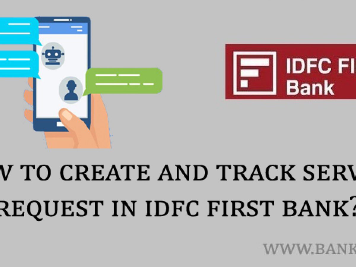 How To Create And Track Service Request In Idfc First Bank