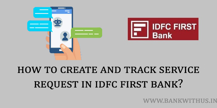 Steps to Create and Track Service Request in IDFC First Bank