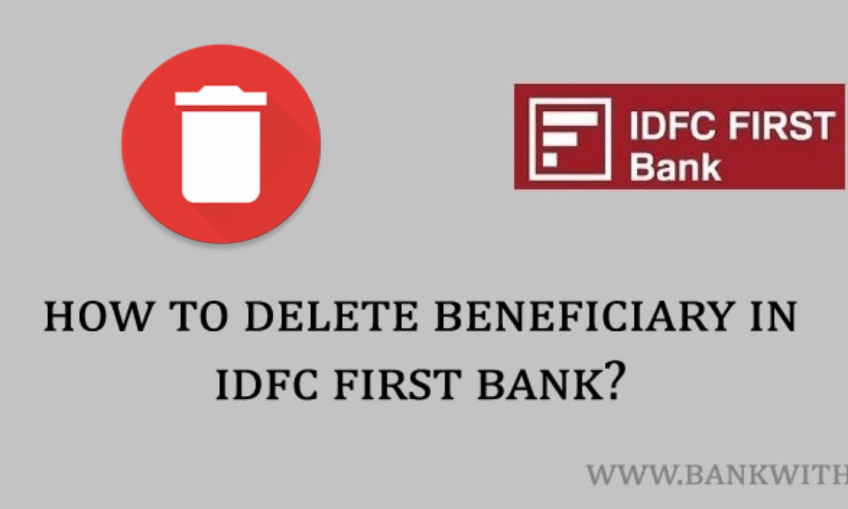 How To Delete Beneficiary In Idfc First Bank Bank With Us