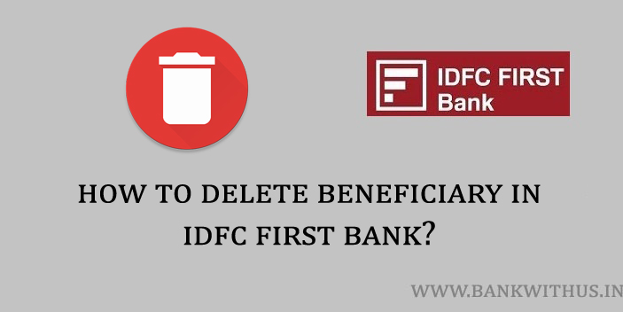 Steps to Delete Beneficiary in IDFC First Bank