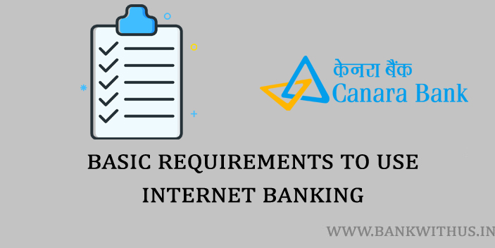 Basic Requirements to Use Canara Bank Internet Banking