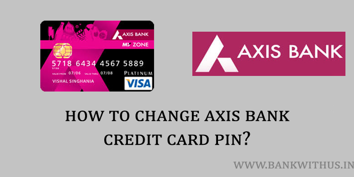 Steps to Change Axis Bank Credit Card PIN Number