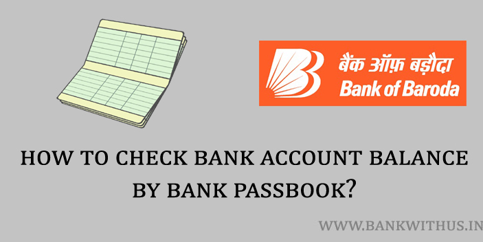 Steps the Account Holder Should Follow to Check the Bank of Baroda Account Balance using the Bank Passbook Issued by the Bank