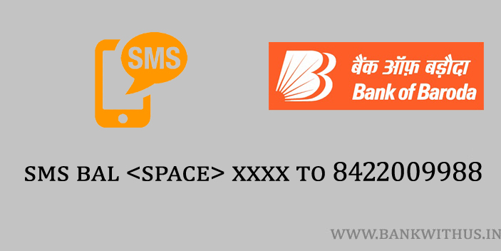 Send an SMS as BAL <space> XXXX to 8422009988 to Check Bank of Baroda Account Balance by SMS. 