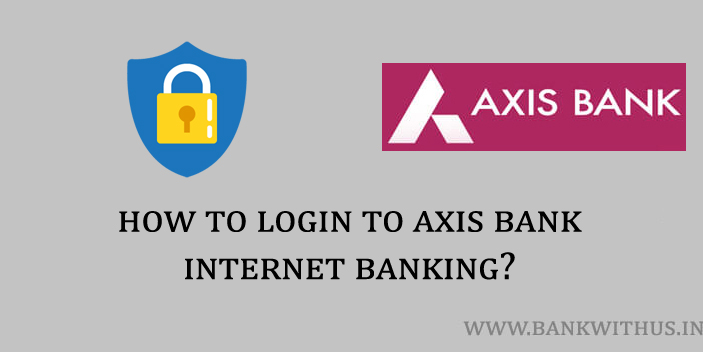 Steps to Login to Axis Bank Internet Banking
