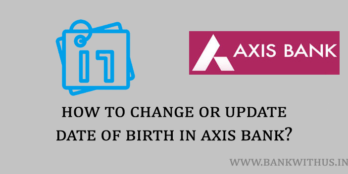Steps to Change or Update Date of Birth in Axis Bank Online