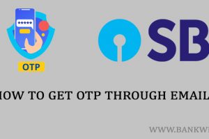 Steps to Get SBI OTP through Email