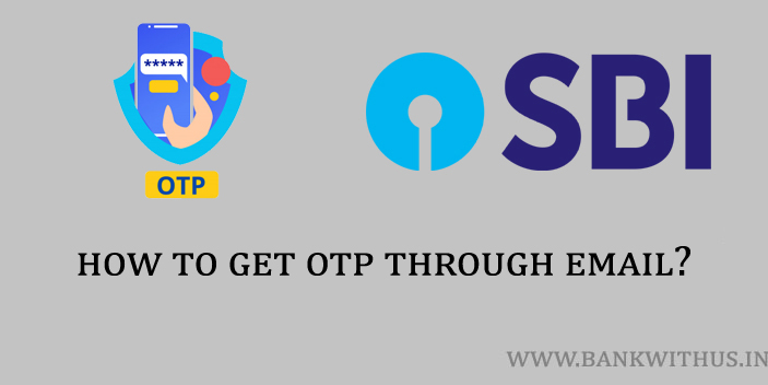 Steps to Get SBI OTP through Email