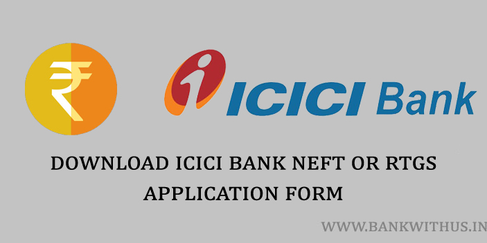 Download ICICI Bank NEFT or RTGS Application Form