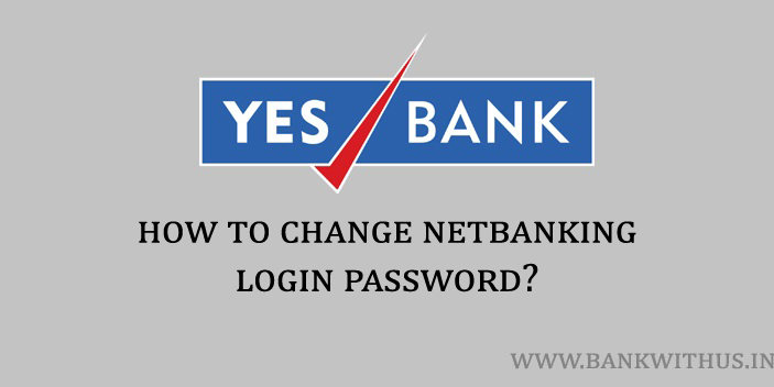 Steps to Change Yes Bank Netbanking Login Password
