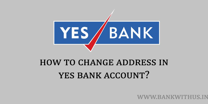 Steps to Change Address in Yes Bank Account