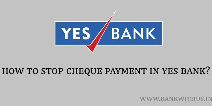 Steps to Stop Cheque Payment in Yes Bank