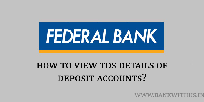 Steps to View TDS Details of Deposit Accounts in Federal Bank