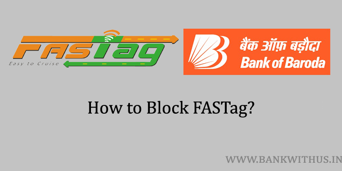 Steps to Block Bank of Baroda FASTag