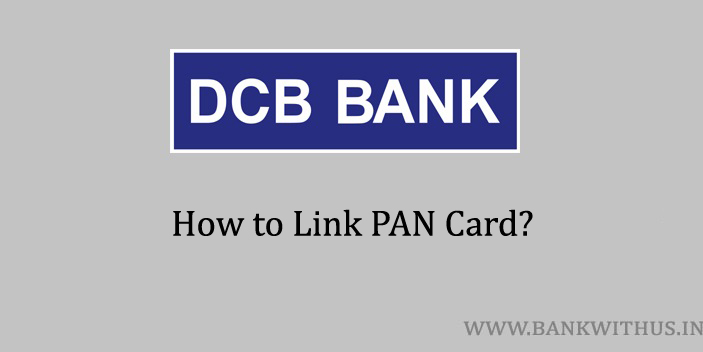 Steps to Link PAN Card with DCB Bank Account