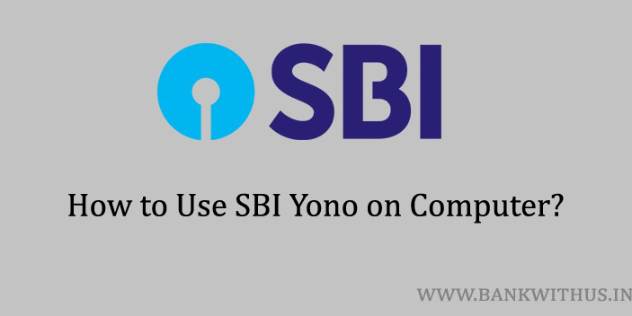 Steps to Use SBI Yono on Computer