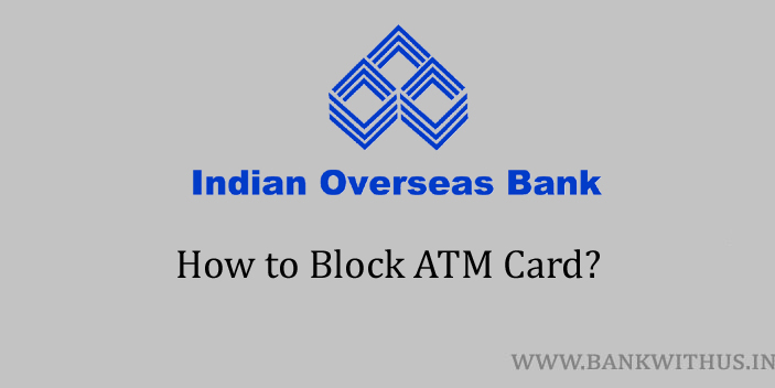 Steps to Block Indian Overseas Bank ATM Card