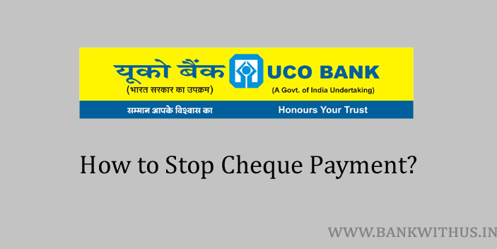 Steps to Stop Cheque Payment in UCO Bank
