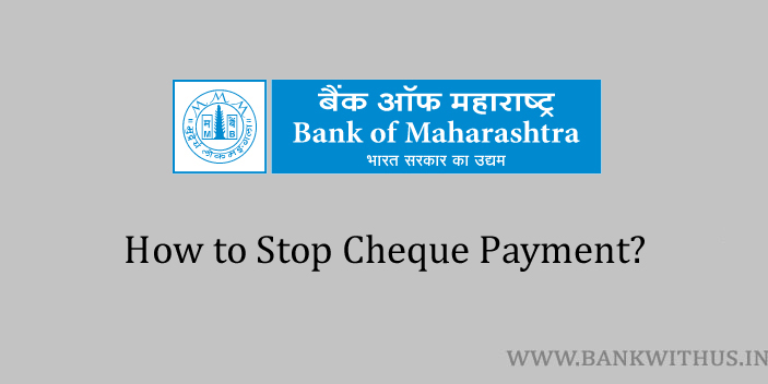 Steps to Stop Cheque Payment in Bank of Maharashtra