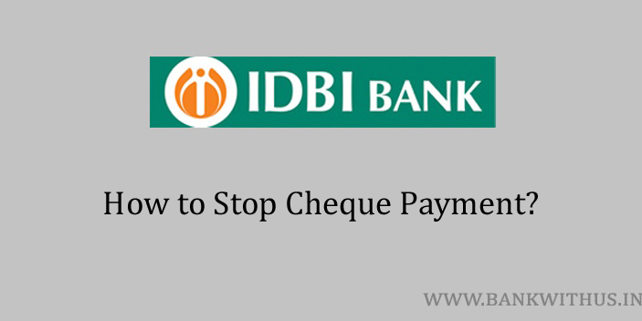 Steps to Stop Cheque Payment in IDBI Bank