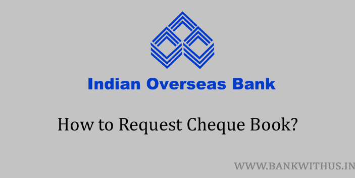 Steps to Request Cheque Book in Indian Overseas Bank