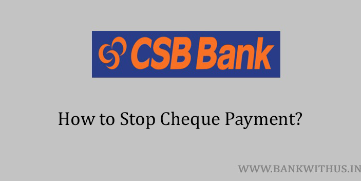 Steps to Stop Cheque Payment in CSB Bank