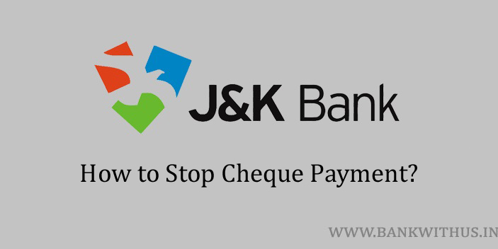 Steps to Stop Cheque Payment in J&K Bank