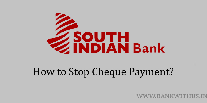 Steps to Stop Cheque Payment in South Indian Bank