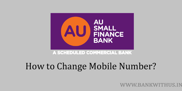 Steps to Change Mobile Number in AU Small Finance Bank Account