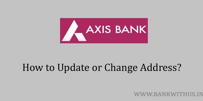 Steps to Change Address in Axis Bank Account