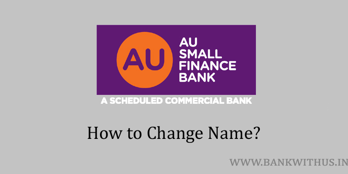 Steps to Change Name in AU Small Finance Bank Account