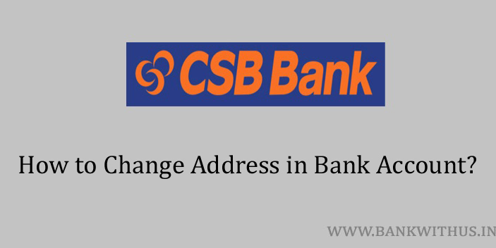 Steps to Change Address in CSB Bank Account