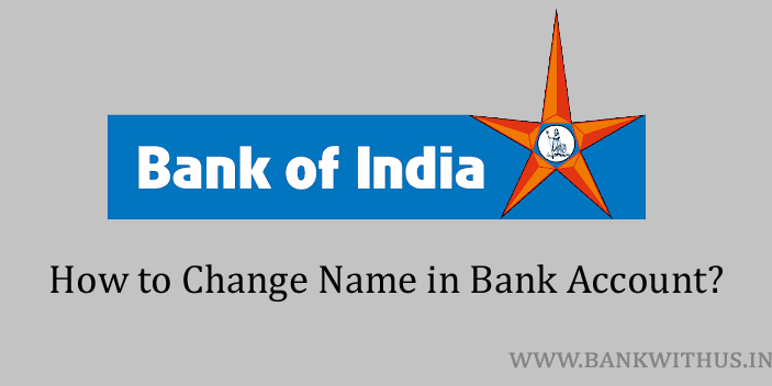 Steps to Change Name in Bank of India Account