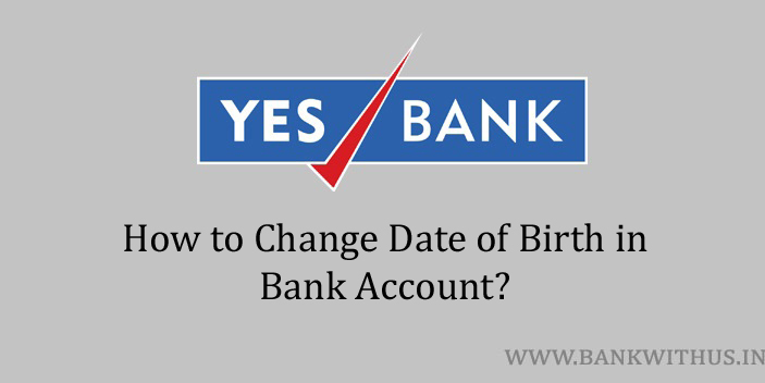 Correct or Change Date of Birth in Yes Bank Account