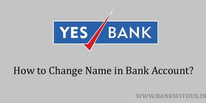 Steps to Change Name in Yes Bank Account