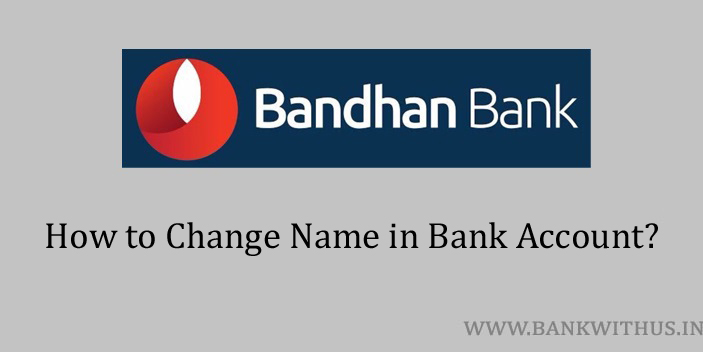 Change Name in Bandhan Bank Account