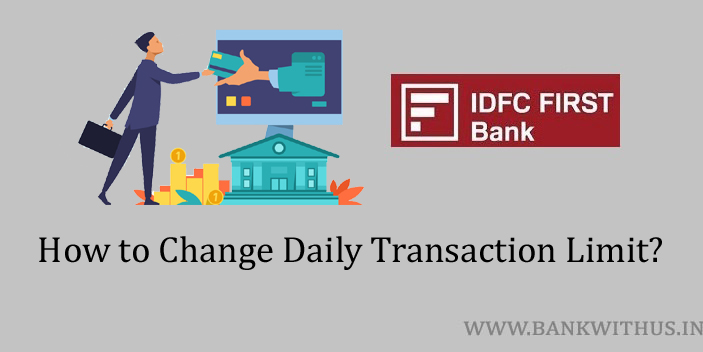 Change Daily Transaction Limit of IDFC FIRST Bank Account