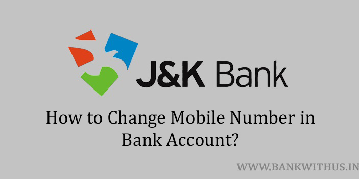 Steps to Change Mobile Number in J&K Bank Account