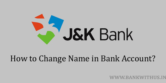 Steps to Change Name in Jammu and Kashmir Bank Account