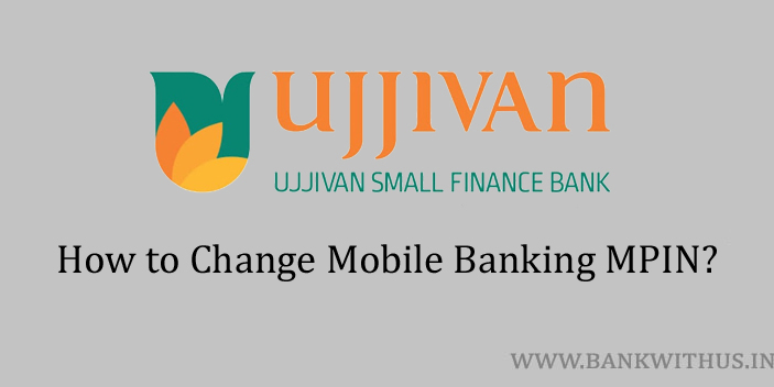 Change MPIN of Ujjivan Mobile Banking App